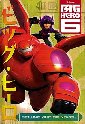 Big Hero 6 Deluxe Junior Novel by Irene Trimble