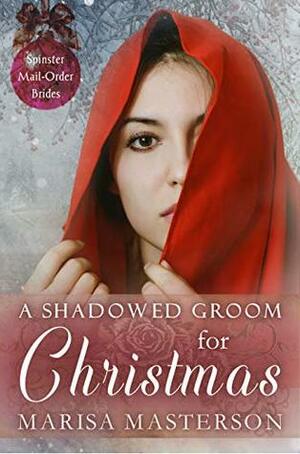 A Shadowed Groom for Christmas by Marisa Masterson