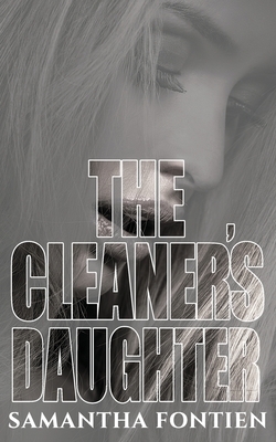 The Cleaner's Daughter by Samantha Fontien