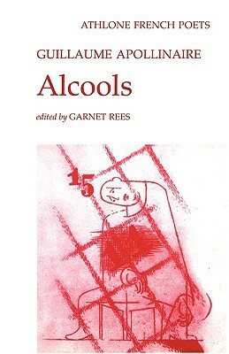 Alcools by Guillaume Apollinaire