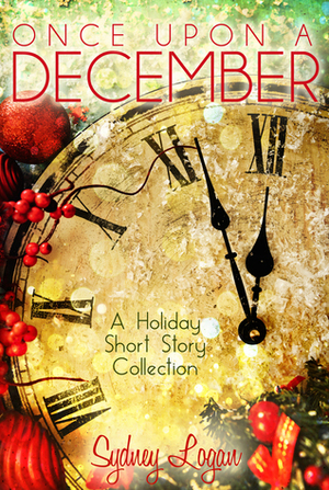 Once Upon a December (A Holiday Short Story Collection) by Sydney Logan