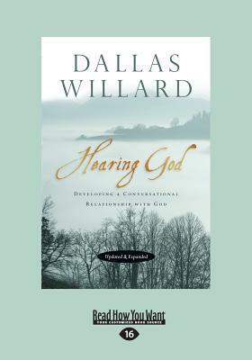 Hearing God, Updated and Expanded: Developing a Conversational Relationship with God (Large Print 16pt) by Dallas Willard