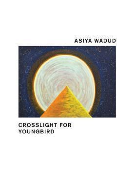 Crosslight for Young Bird by Asiya Wadud, Asiya Wadud