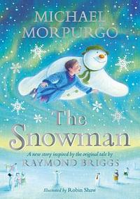 The Snowman: Inspired by the original story by Raymond Briggs by Michael Morpurgo