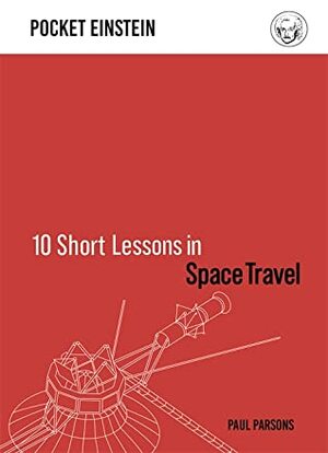 10 Short Lessons in Space Travel by Paul Parsons