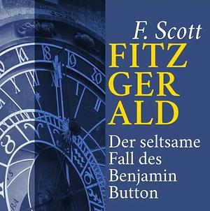 Der seltsame Fall des Benjamin Button by F. Scott Fitzgerald