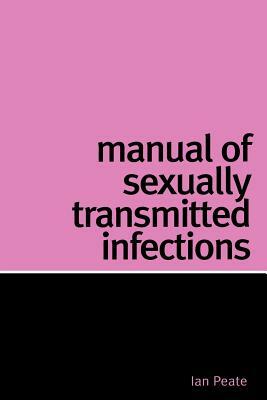 Manual of Sexually Transmitted Infection by Ian Peate