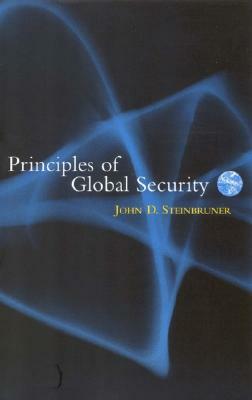 Principles of Global Security by John D. Steinbruner