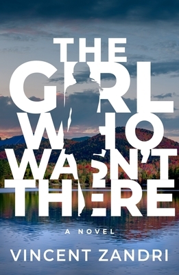 The Girl Who Wasn't There by Vincent Zandri