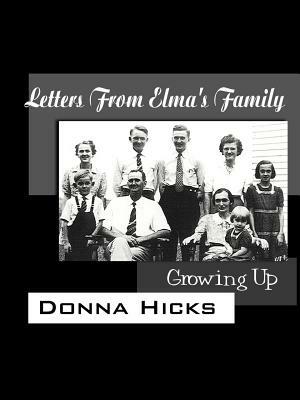 Letters From Elma's Family: Growing Up by Donna Hicks