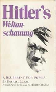 Hitler's Weltanschauung: A Blueprint for Power by Eberhard Jäckel