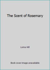 The Scent of Rosemary by Lorna Hill