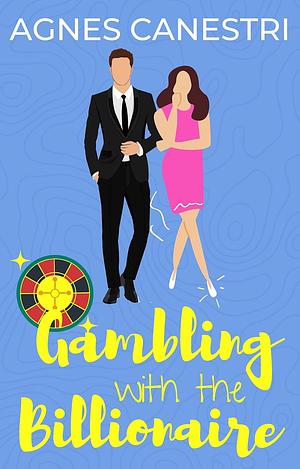 Gambling with the Billionaire by Agnes Canestri