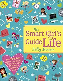 The Smart Girl's Guide to Life by Sally Morgan