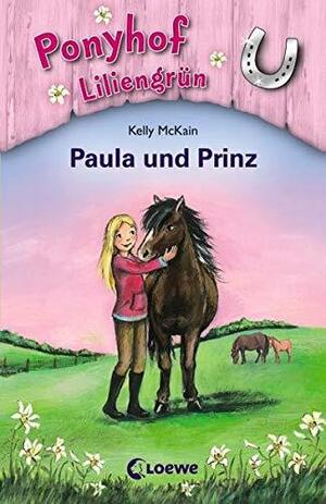 Ponyhof Liliengrün 02. Paula und Prinz by Kelly McKain, Mandy Stanley