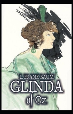 Glinda of Oz Illustrated by L. Frank Baum