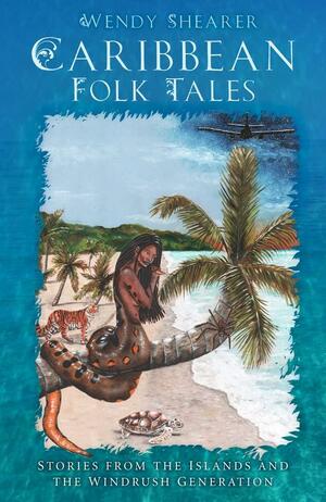 Caribbean Folk Tales by Wendy Shearer