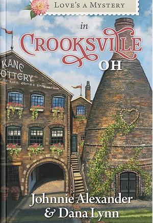 Love's A Mystery in Crooksville, OH by Johnnie Alexander, Dana R. Lynn