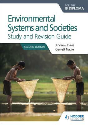 Environmental Systems and Societies Ib Diploma Study Revision GUI: Second Edition by Garrett Nagle, Andrew Davis