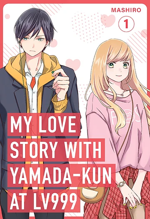 My Love Story with Yamada-kun at Lv999, Vol. 1 by Mashiro