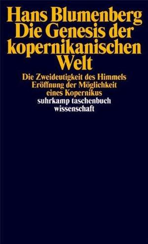Die Genesis der kopernikanischen Welt by Hans Blumenberg