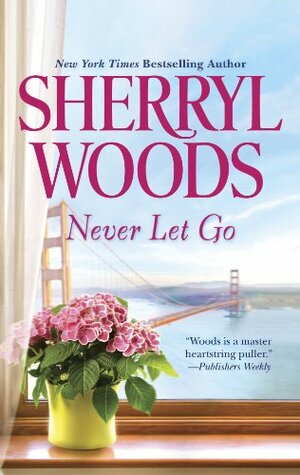 Never Let Go by Sherryl Woods