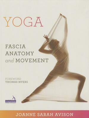 Yoga: Fascia, Form and Functional Movement by Joanne Avison