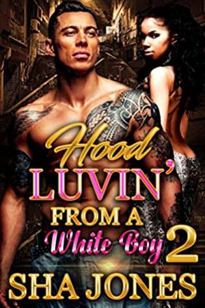 Hood Luvin' From A White Boy 2 by Sha Jones