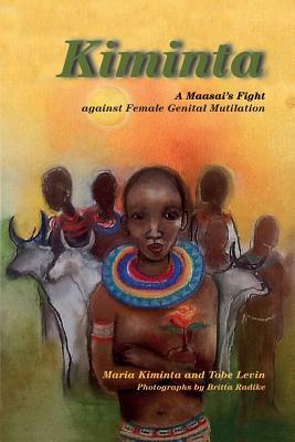 Kiminta a Maasai's Fight Against Female Genital Mutilation by Maria Kiminta, Tobe Levin