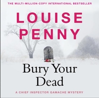 Bury Your Dead by Louise Penny