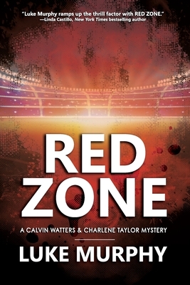 Red Zone: A Calvin Watters & Charlene Taylor Mystery by Luke Murphy