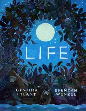Life by Brendan Wenzel, Cynthia Rylant