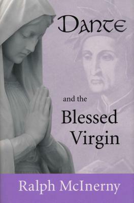 Dante and the Blessed Virgin by Ralph McInerny