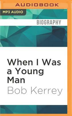 When I Was a Young Man: A Memoir by Bob Kerrey