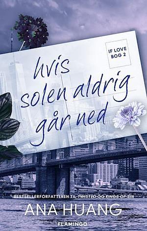 If love 2 - Hvis solen aldrig går ned by Ana Huang, Ana Huang