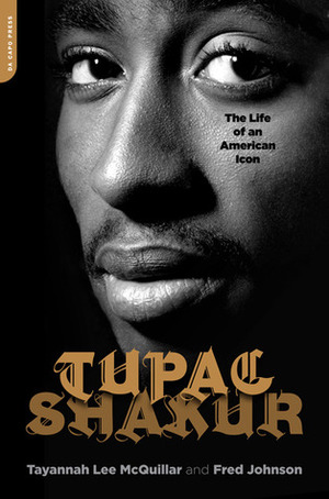 Tupac Shakur: The Life and Times of an American Icon by Fred L. Johnson, Tayannah Lee McQuillar