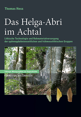 Das Helga-Abri: Lithische Technologie Und Rohmaterialversorgung Der Spätmagdalénienzeitlichen Und Frühmesolithischen Gruppen by Thomas Hess