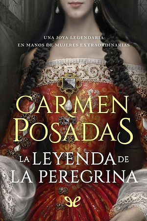 La leyenda de la Peregrina by Carmen Posadas