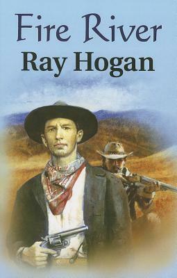 Fire River by Ray Hogan