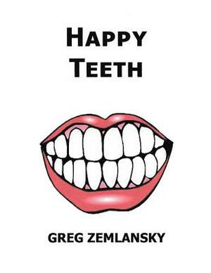 Happy Teeth by Greg Zemlansky