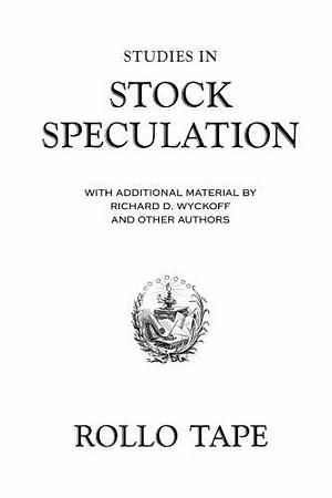 Studies in Stock Speculation: With Additional Material by Richard D. Wyckoff and Other Authors by Roy Fisher