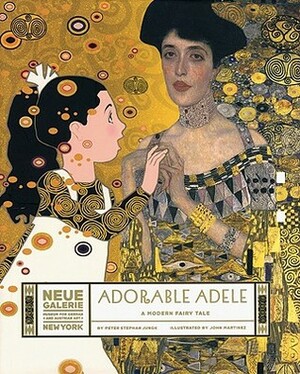 Adorable Adele: A Modern Fairy Tale by Peter Stephan Jungk, John Martinez