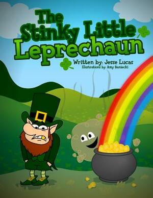 The Stinky Little Leprechaun by Jesse Lucas