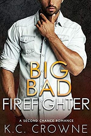 Big Bad Firefighter by K.C. Crowne