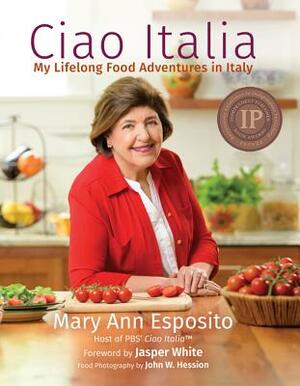 Ciao Italia: My Lifelong Food Adventures in Italy by Mary Ann Esposito