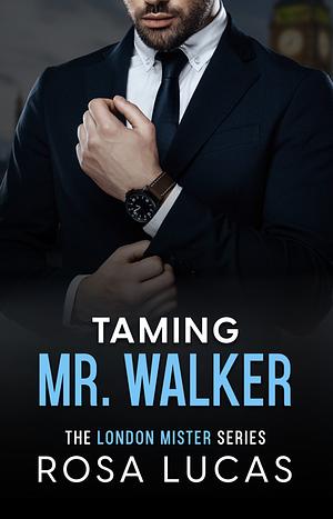 Taming Mr. Walker by Rosa Lucas