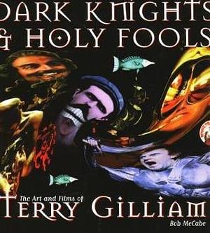 Dark Knights &amp; Holy Fools by Bob McCabe