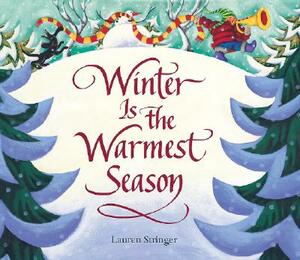 Winter Is the Warmest Season by Lauren Stringer