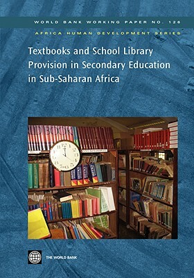 Textbooks and School Library Provision in Secondary Education in Sub-Saharan Africa by World Bank