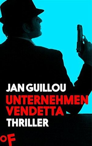 Unternehmen Vendetta: Ein Coq-Rouge-Thriller by Hans Joachim Maass, Jan Guillou